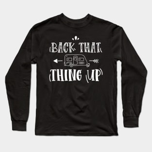 Back That Thing Up Long Sleeve T-Shirt